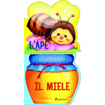 L'ape. Il miele. Ediz. a colori