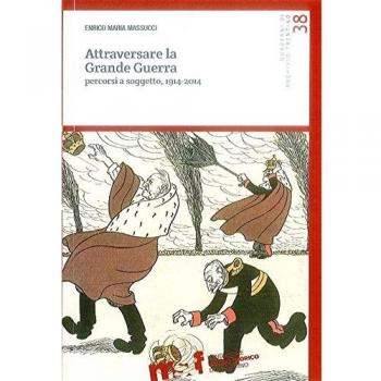 Attraversare la grande guerra. Percorsi a soggetto, 1914-2014