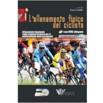 L'allenamento fisico del ciclista. Allenamento funzionale come proposta di lavoro per il miglioramento delle prestazioni. Con DVD