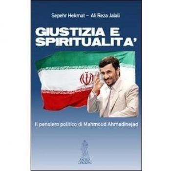 Giustizia e spiritualità. Il pensiero politico di Mahmoud Ahmadinejad