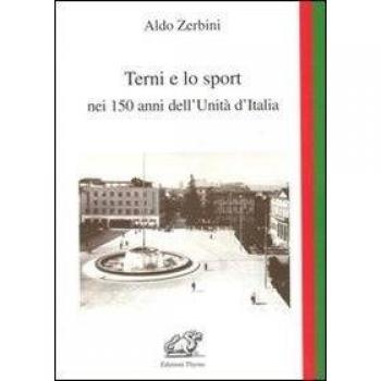 Terni e lo sport nei 150 anni dell'unità d'Italia