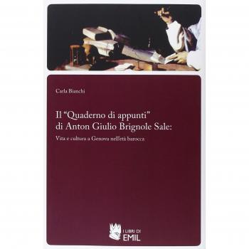 Il «Quaderno di appunti» di Anton Giulio Brignole Sale: vita e cultura a Genova nell'età barocca