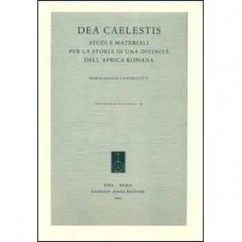 Dea Caelestis. Studi e materiali per la storia di una divinità dell'Africa romana