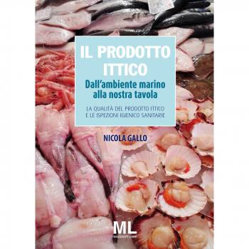 Il prodotto ittico. Dall'ambiente marino alla nostra tavola. La qualità del prodotto ittico e le ispezioni igienico sanitarie