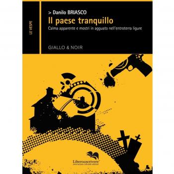 Il paese tranquillo. Calma apparente e mostri in agguato nell'entroterra ligure