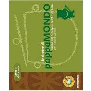 Le ricette di Pappamondo. Cucina del Senegal e dell'Africa nera per italiani curiosi