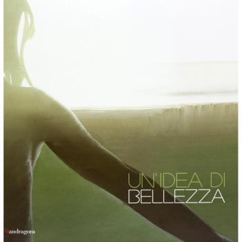Un'idea di bellezza. Catalogo della mostra (Firenze, 29 marzo-28 luglio 2013). Ediz. italiana e inglese