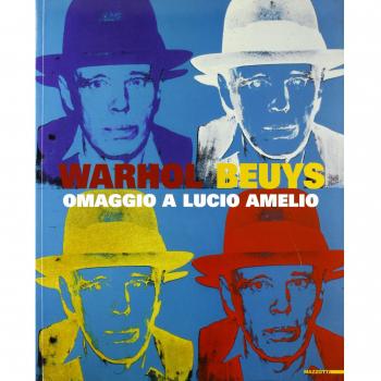 Wahrol-Beuys. Omaggio a Lucio Amelio. Catalogo della mostra (Milano, 16 novembre 2007-30 marzo 2008). Ediz. illustrata