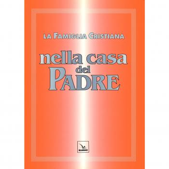 La famiglia cristiana nella casa del Padre. Repertorio di canti per la liturgia. Con gli accompagnamenti