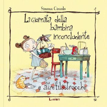 La giornata della bambina inconcludente e altre filastrocche. Ediz. illustrata