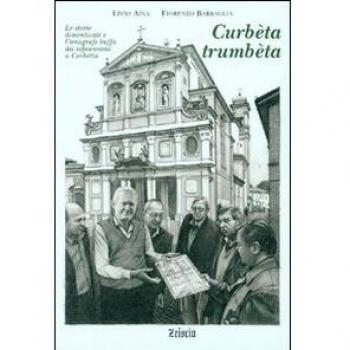 Curbèta trumbèta. Le storie dimenticate e l'anagrafe buffa dei soprannomi a Corbetta