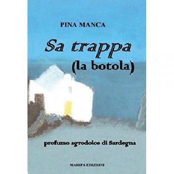 Sa trappa (la botola). Profumo agrodolce di Sardegna