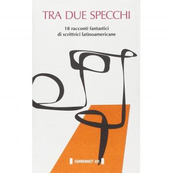 Tra due specchi. 18 racconti fantastici di scrittrici latinoamericane