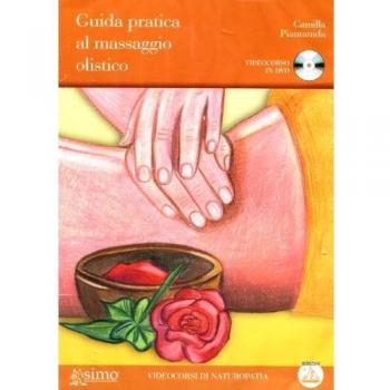 Guida pratica al massaggio olistico. DVD. Con libro
