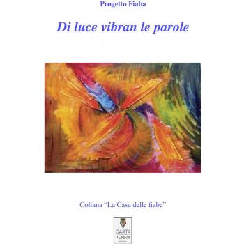 Di luce vibran le parole. Ediz. illustrata