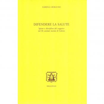 Difendere la salute. Igiene e disciplina del soggetto nel «De sanitate tuenda» di Galeno