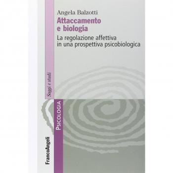Attaccamento e biologia. La regolazione affettiva in una prospettiva psicobiologica