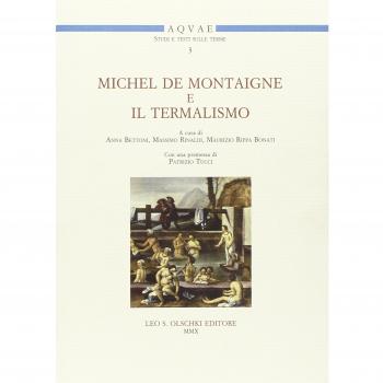 Michel de Montaigne e il termalismo. Atti del Convegno internazionale (Battaglia Terme, 20-21 aprile 2007)