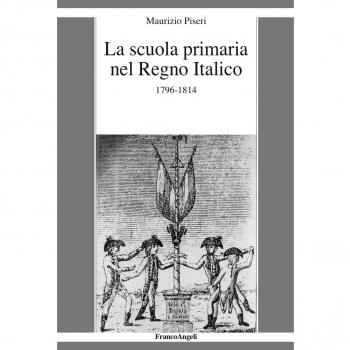 La scuola primaria nel Regno Italico. 1796-1814