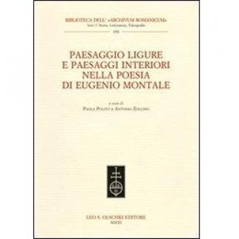 Paesaggio ligure e paesaggi interiori nella poesia di Eugenio Montale. Atti del Convegno internazionale (Monterosso, 11-13 dicembre 2009)