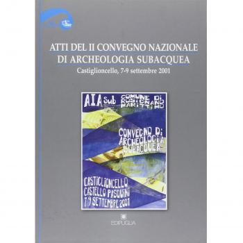 Atti del 2° Convegno nazionale di archeologia subacquea (Castiglioncello, 7-9 settembre 2001)