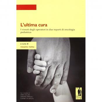 L'ultima cura. I vissuti degli operatori in due reparti di oncologia pediatrica