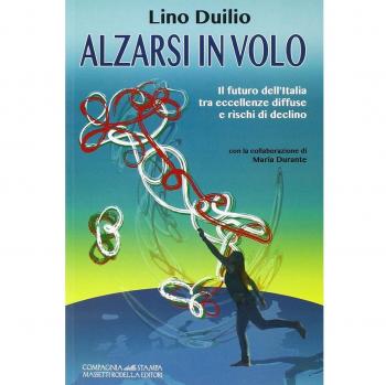 Alzarsi in volo. Il futuro dell'Italia tra eccellenze diffuse e rischi di declino