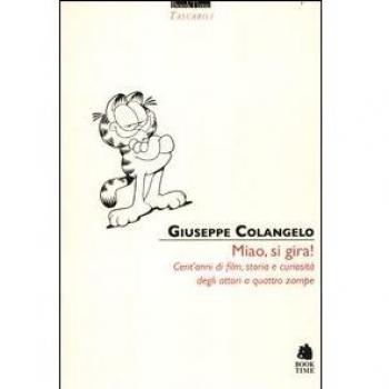 Miao, si gira! Cent'anni di film, storia e curiosità degli attori a quattro zampe