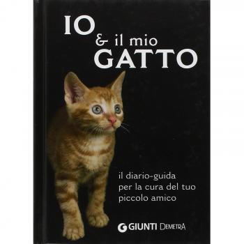Io & il mio gatto. Il diario-guida per la cura del tuo piccolo amico