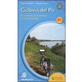 Ciclovia del Po. Secondo tratto. In bicicletta da Cremona al mare Adriatico