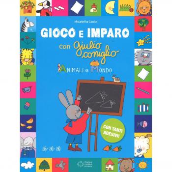 Animali e mondo. Gioco e imparo con Giulio Coniglio. Ediz. a colori. Con Adesivi