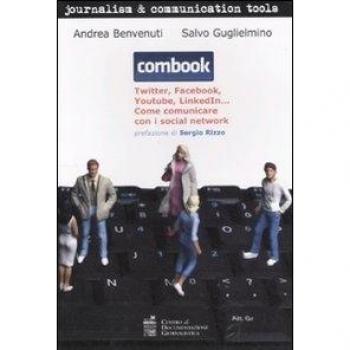 Combook. Twitter, Facebook, Youtube, LinkedIn... Come comunicare con i social network