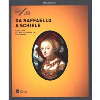Da Raffaello a Schiele. Capolavori dal Museo di Belle Arti di Budapest. Catalogo della mostra (Milano, 17 settembre 2015-7 febbraio 2016). Ediz. illustrata