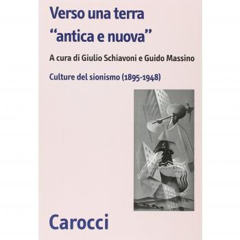 Verso una terra «antica e nuova». Culture del sionismo (1890-1945)