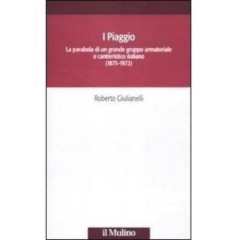 I Piaggio. La parabola di un grande gruppo armatoriale e cantieristico italiano (1875-1972)