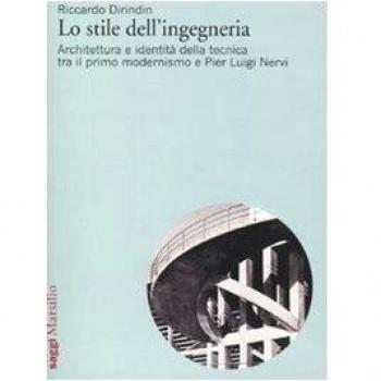 Lo stile dell'ingegneria. Architettura e identità della tecnica tra il primo modernismo e Pier Luigi Nervi
