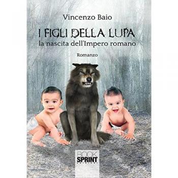 I figli della lupa. La nascita dell'Impero romano