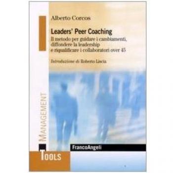 Leaders' peer coaching. Il metodo per guidare i cambiamenti, diffondere la leadership e riqualificare i collaboratori over 45