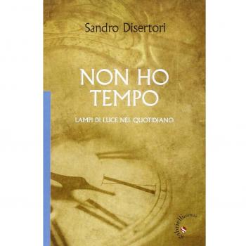 Non ho tempo. Lampi di luce nel quotidiano