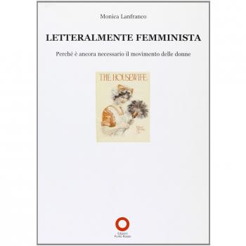 Letteralmente femminista. Perché è ancora necessario il movimento delle donne