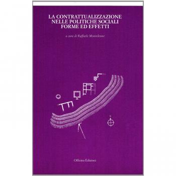 La contrattualizzazione nelle politiche sociali. Forme ed effetti