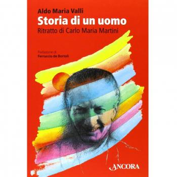 Storia di un uomo. Ritratto di Carlo Maria Martini