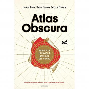 Atlas Obscura. Guida alle meraviglie nascoste del mondo. Ediz. a colori