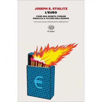 L'euro. Come una moneta comune minaccia il futuro dell'Europa