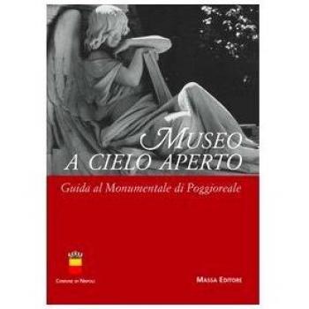 Museo a cielo aperto. Guida al Monumentale di Poggioreale