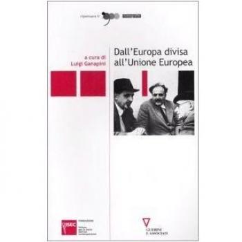 Dall'Europa divisa all'Unione Europea. Atti del Convegno (Milano, 28-30 settembre 2005)