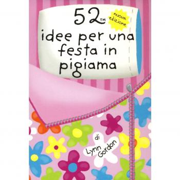 52 idee per una festa in pigiama. Carte. Ediz. a colori