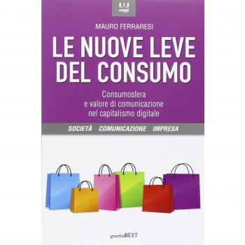 Le nuove leve del consumo. Consumosfera e valore di comunicazione nel capitalismo digitale