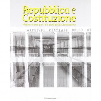 Repubblica e Costituzione. Mostra storico-documentaria per i 60 anni della Costituzione. Ediz. illustrata