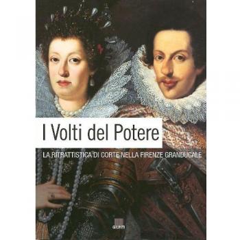 I volti del potere. La ritrattistica di corte nella Firenze granducale